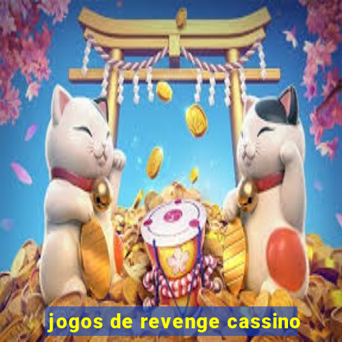 jogos de revenge cassino